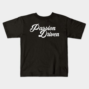 passion driven Kids T-Shirt